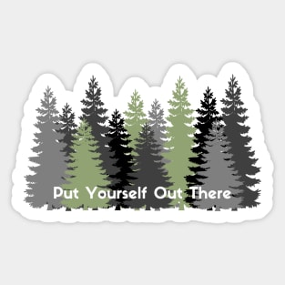 Put Yourself Out There Sticker